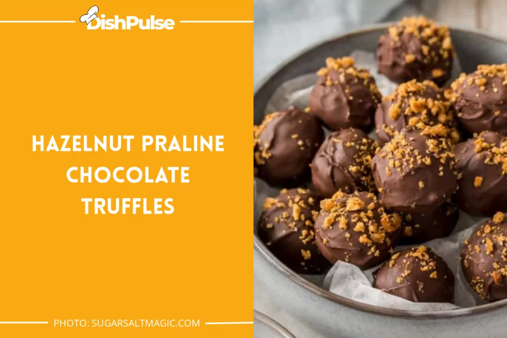 Hazelnut Praline Chocolate Truffles