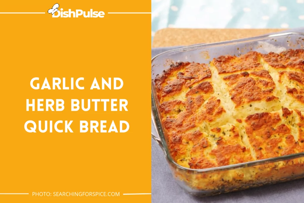 Garlic And Herb Butter Quick Bread