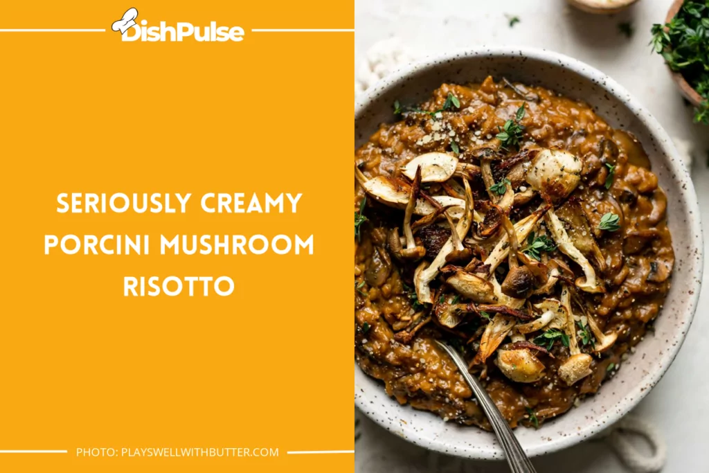 Seriously Creamy Porcini Mushroom Risotto