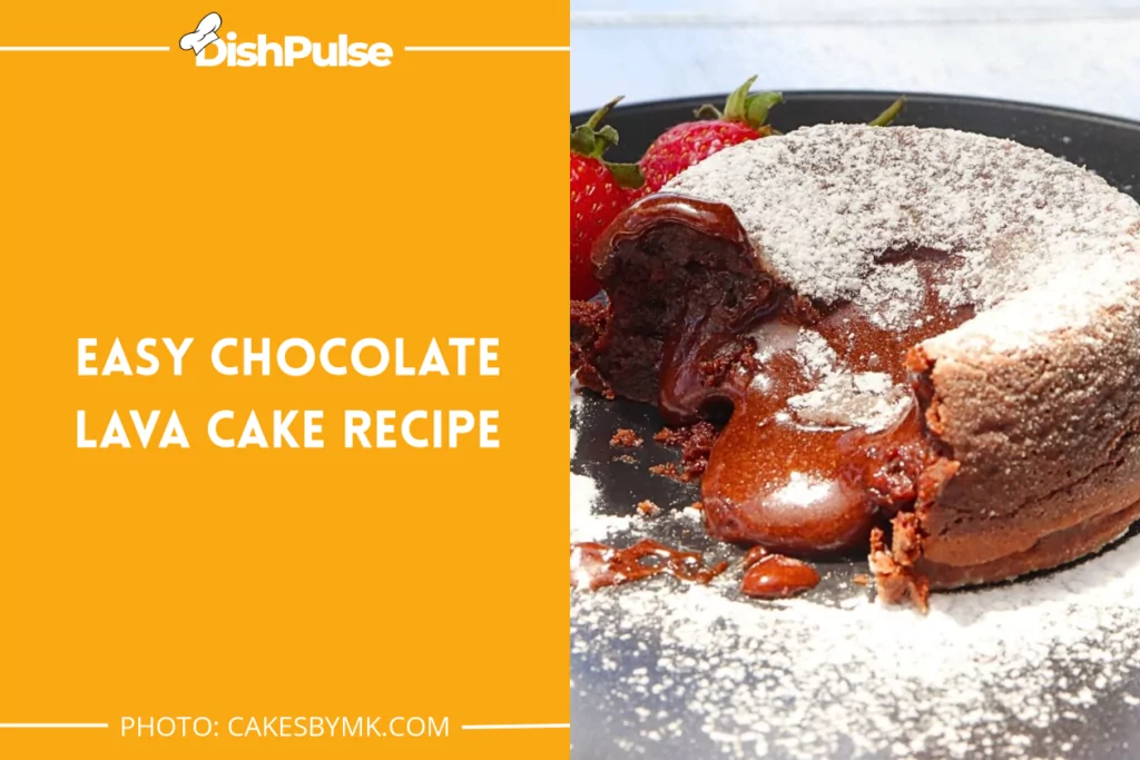 Easy Chocolate Lava Cake Recipe