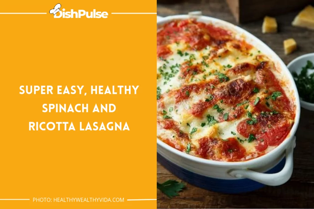 Super Easy, Healthy Spinach and Ricotta Lasagna