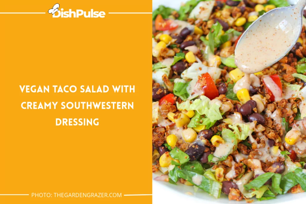 Vegan Taco Salad With Creamy Southwestern Dressing