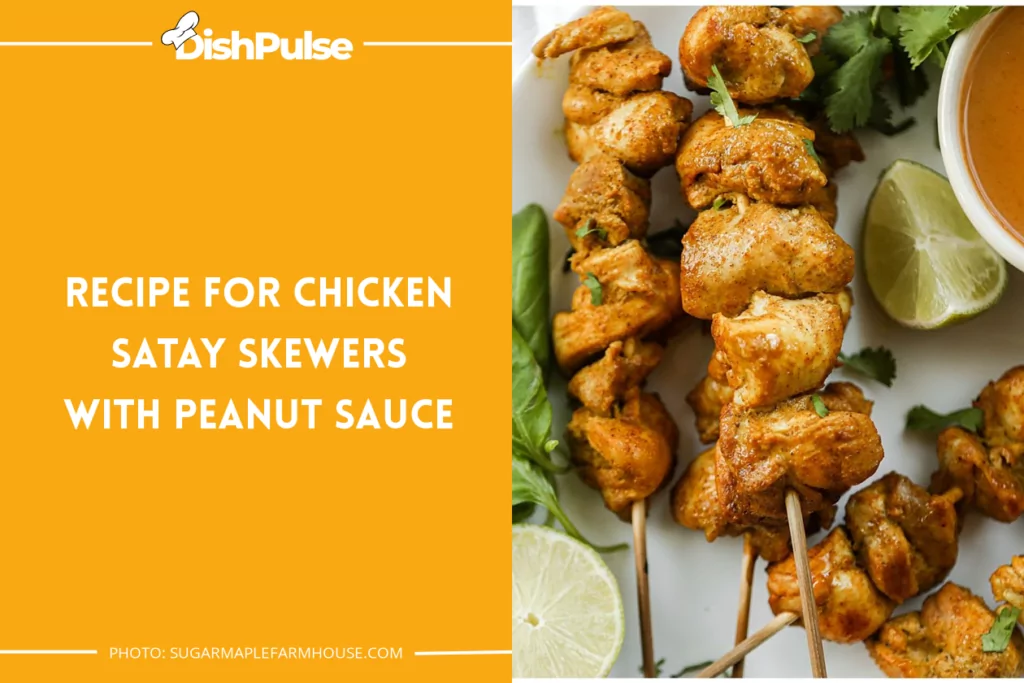 Recipe For Chicken Satay Skewers With Peanut Sauce