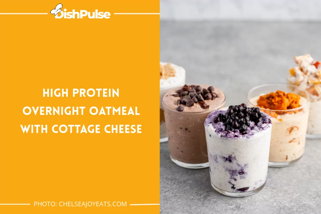 High Protein Overnight Oatmeal With Cottage Cheese
