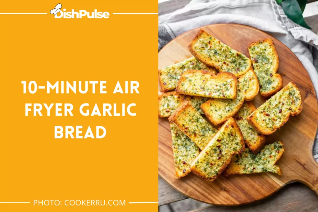 10-Minute Air Fryer Garlic Bread