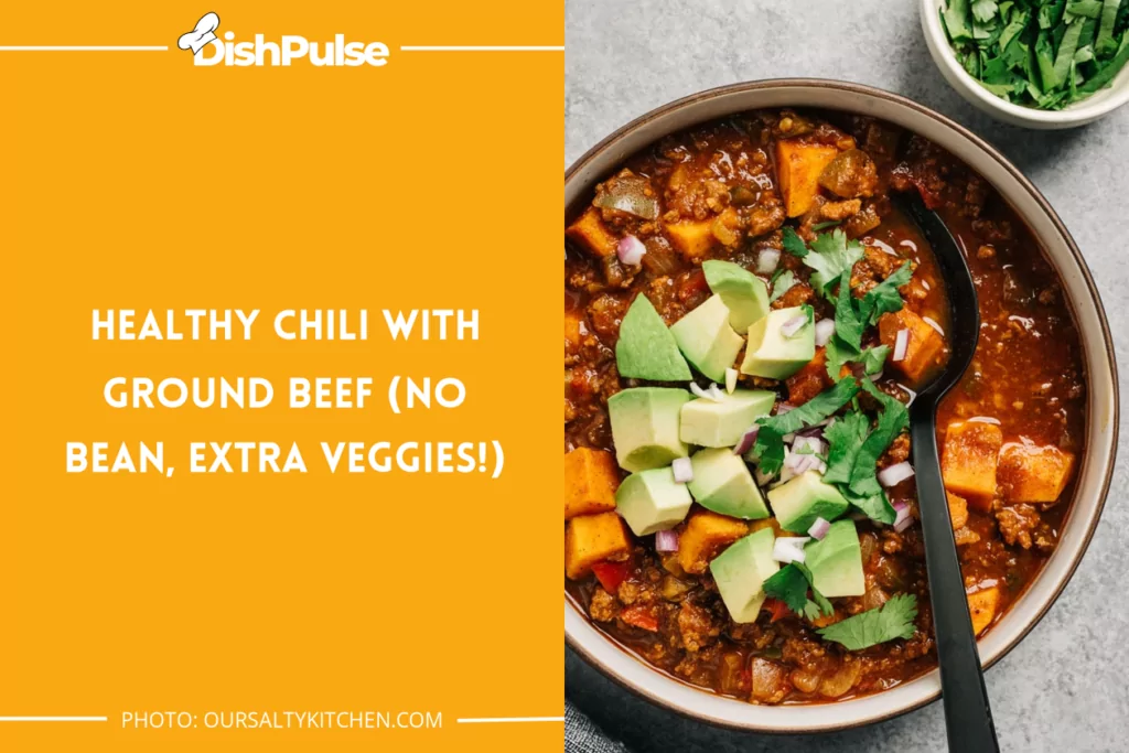 Healthy Chili With Ground Beef (No Bean, Extra Veggies!)
