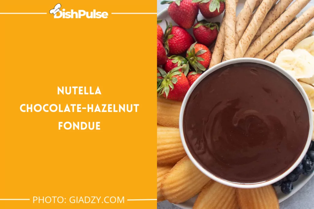 Nutella Chocolate-Hazelnut Fondue