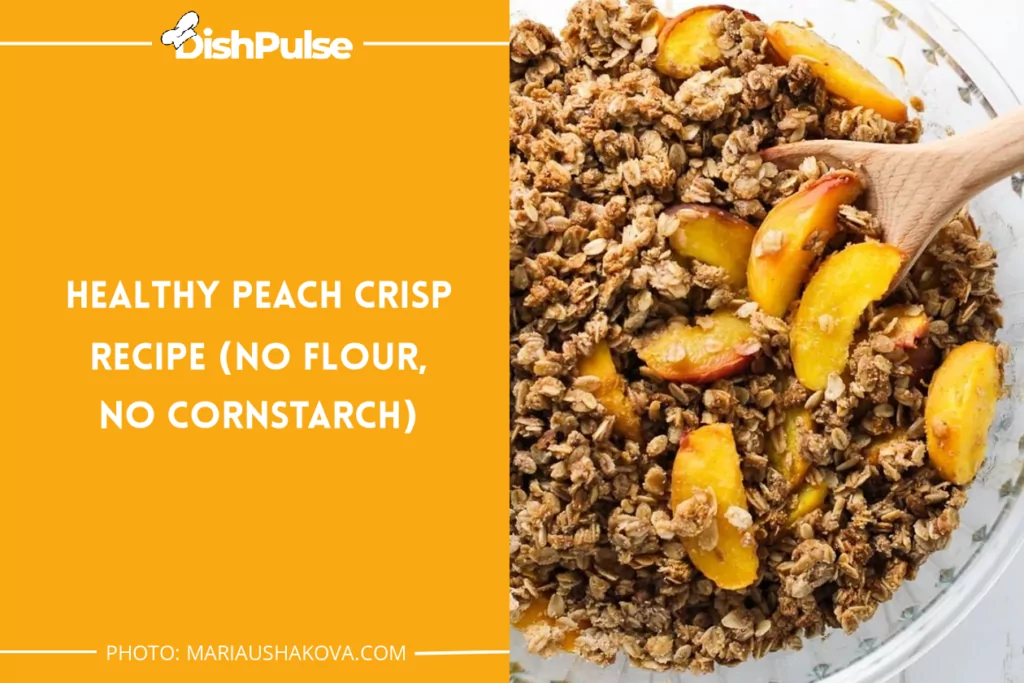 Healthy Peach Crisp Recipe (No Flour, No Cornstarch)