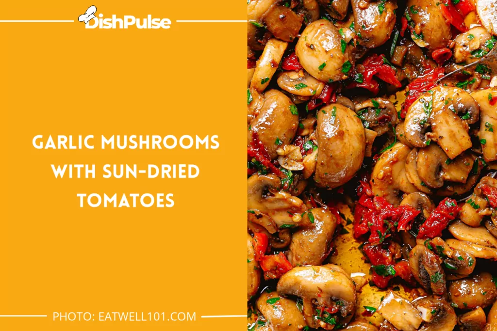 Garlic Mushrooms with Sun-Dried Tomatoes