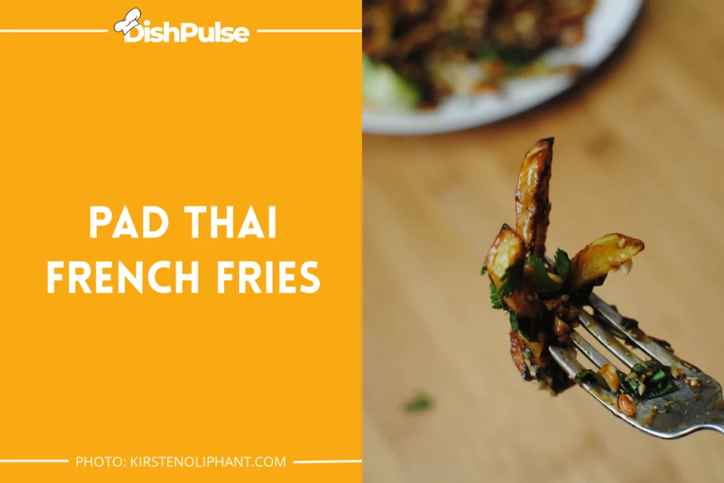 Pad Thai French Fries
