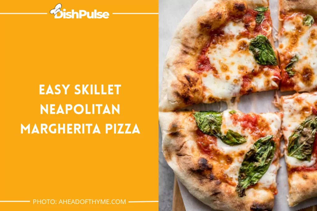 Easy Skillet Neapolitan Margherita Pizza