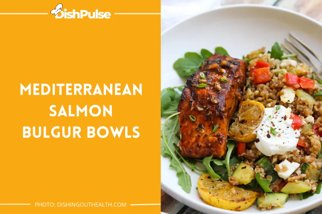 Mediterranean Salmon Bulgur Bowls