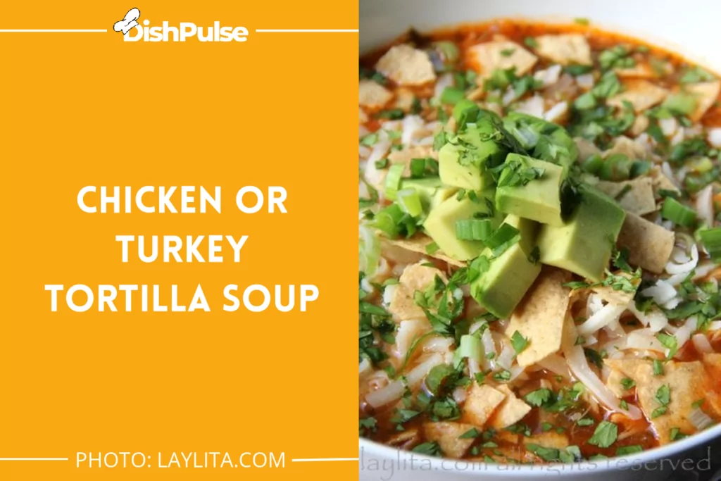 Chicken or Turkey Tortilla Soup