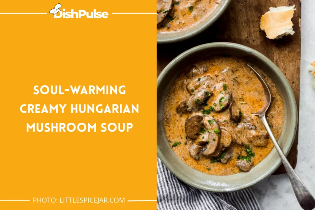 Soul-Warming Creamy Hungarian Mushroom Soup