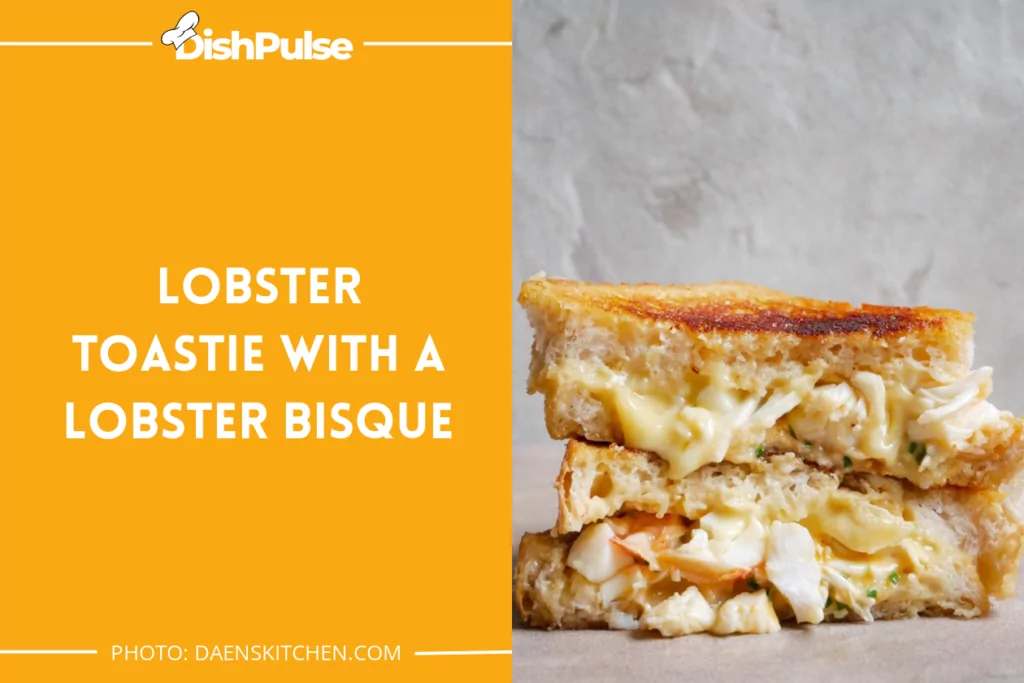 Lobster Toastie with a Lobster Bisque