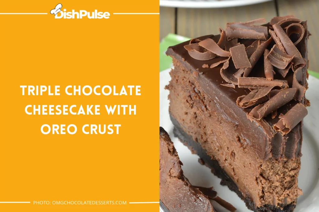 Triple Chocolate Cheesecake with Oreo Crust