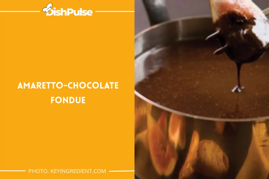 Amaretto-Chocolate Fondue