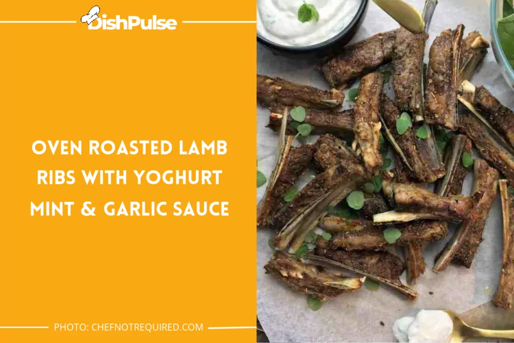 Oven Roasted Lamb Ribs With Yoghurt Mint & Garlic Sauce