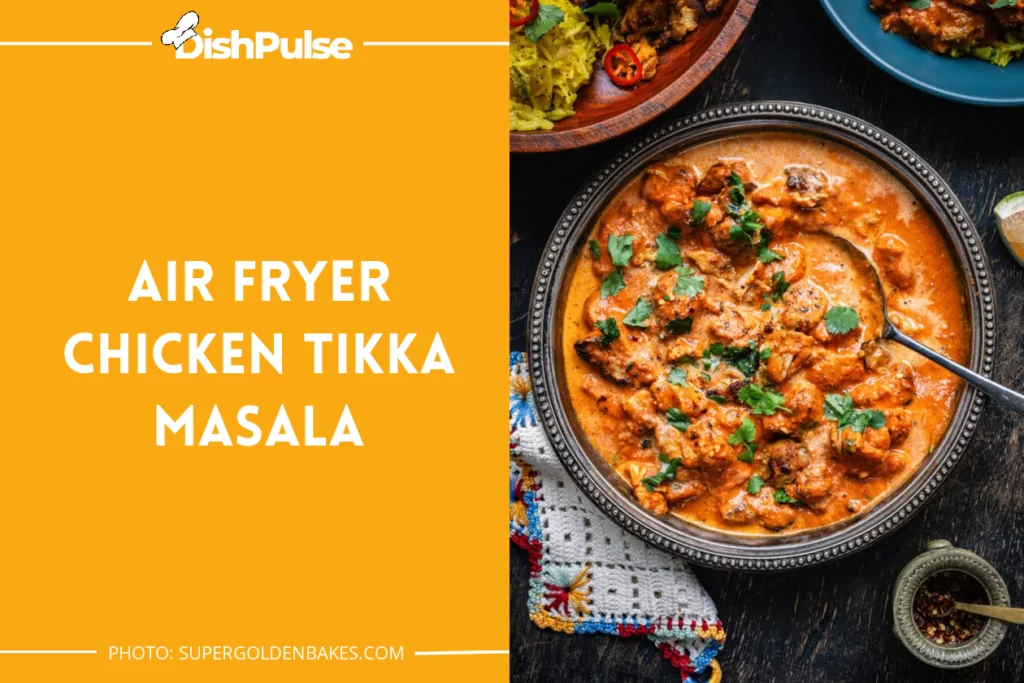 Air Fryer Chicken Tikka Masala