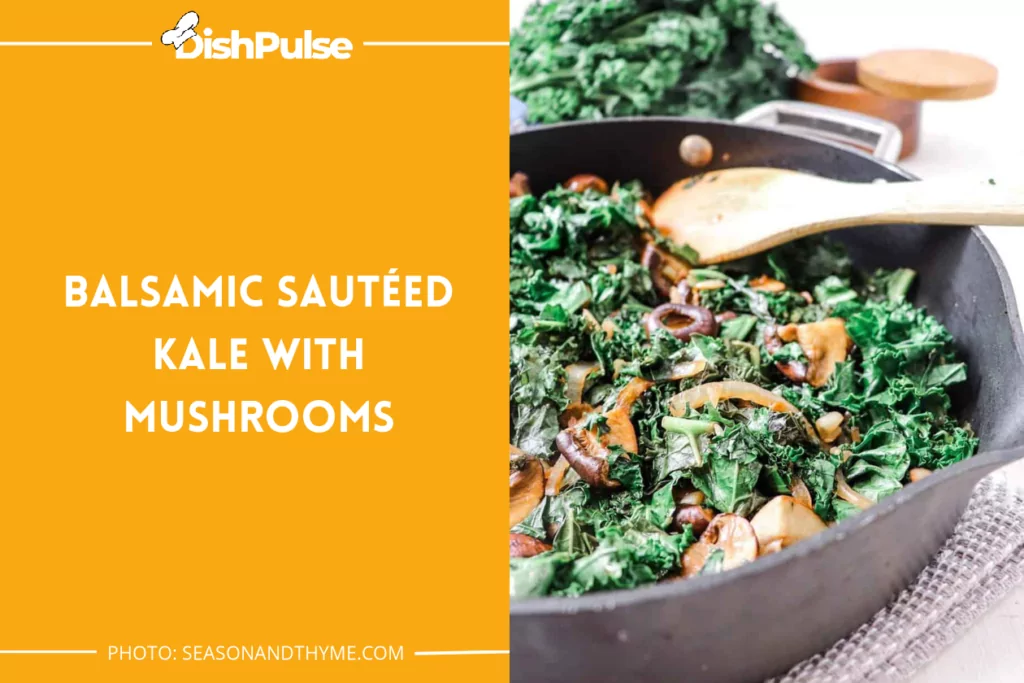 Balsamic Sautéed Kale with Mushrooms