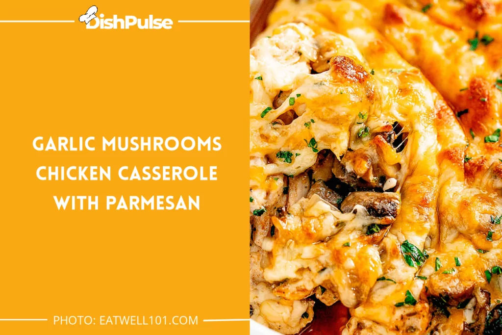 Garlic Mushrooms Chicken Casserole with Parmesan