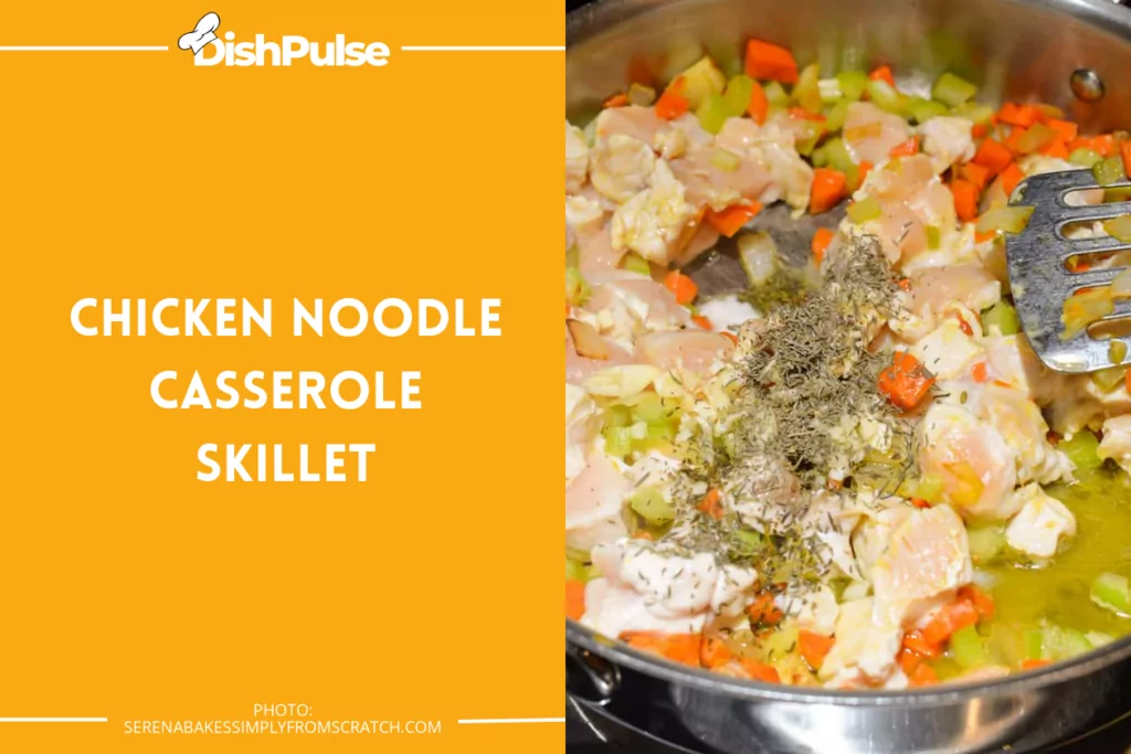 Chicken Noodle Casserole Skillet