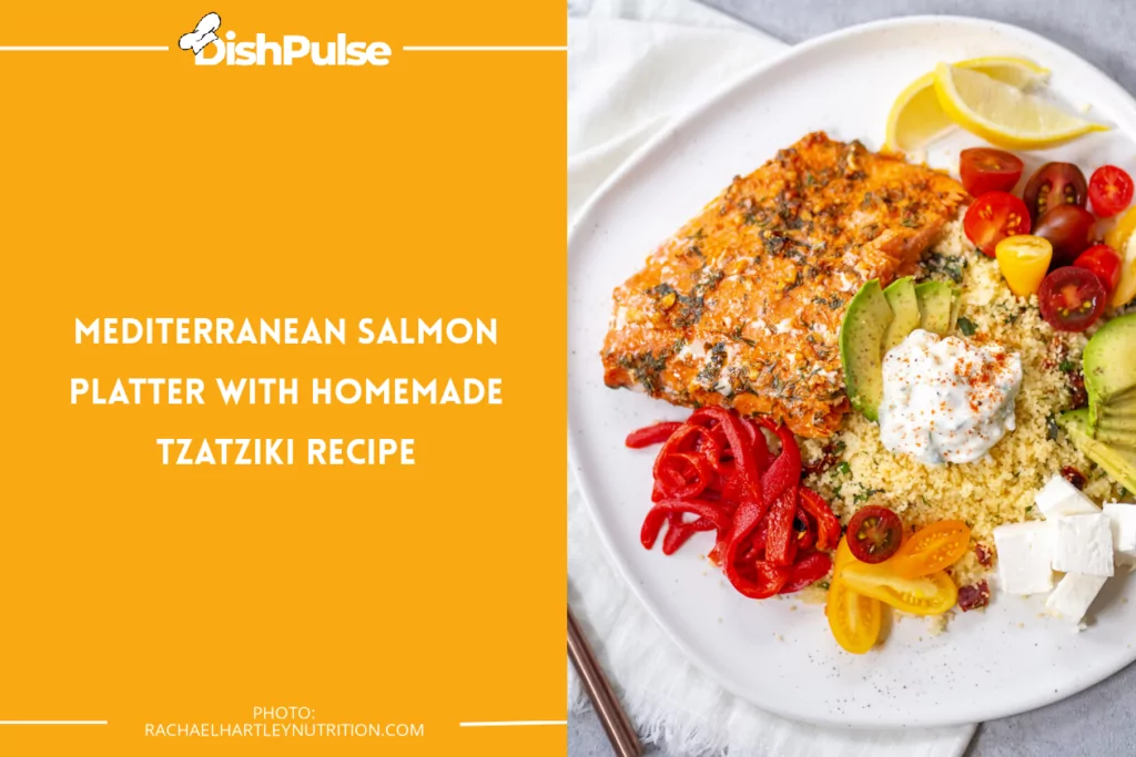 Mediterranean Salmon Platter With Homemade Tzatziki Recipe