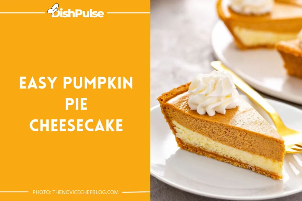 Easy Pumpkin Pie Cheesecake