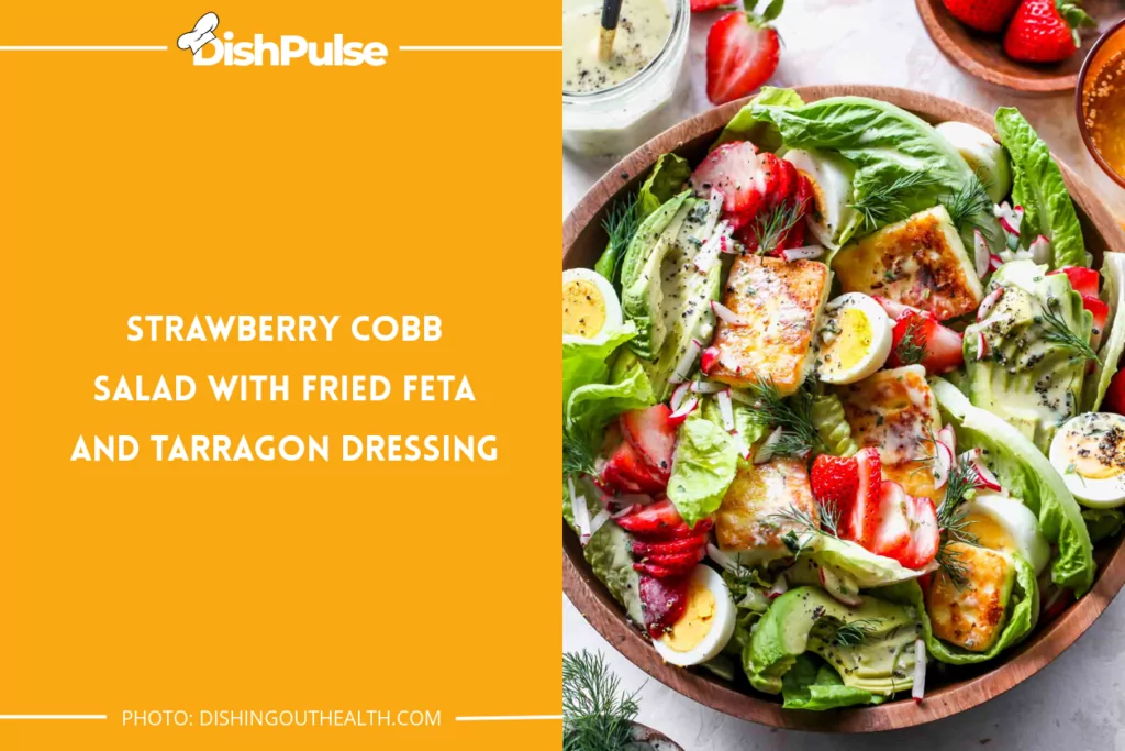 Strawberry Cobb Salad With Fried Feta And Tarragon Dressing