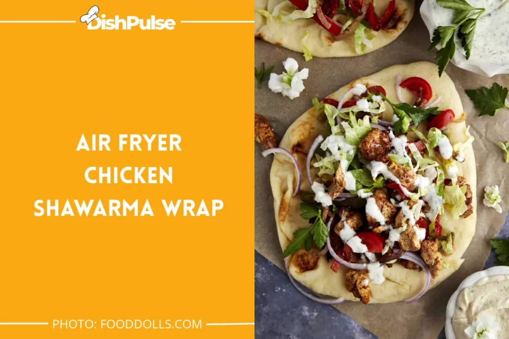 Air Fryer Chicken Shawarma Wrap