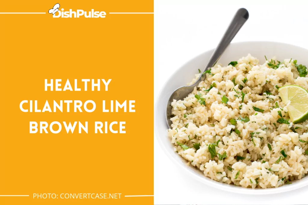 Healthy Cilantro Lime Brown Rice