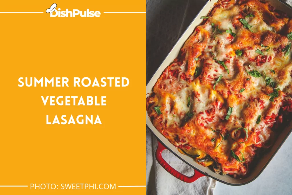 Summer Roasted Vegetable Lasagna