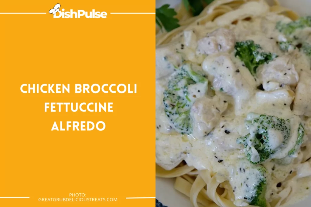 Chicken Broccoli Fettuccine Alfredo