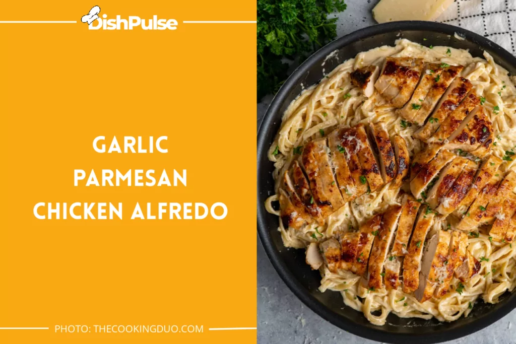 Garlic Parmesan Chicken Alfredo