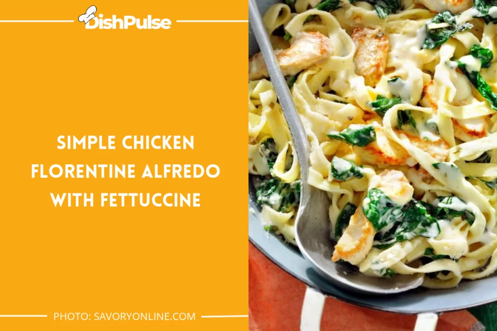 Simple Chicken Florentine Alfredo With Fettuccine