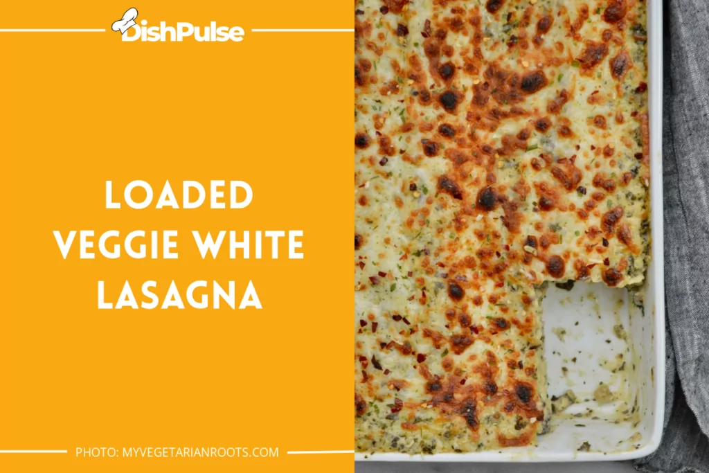 Loaded Veggie White Lasagna