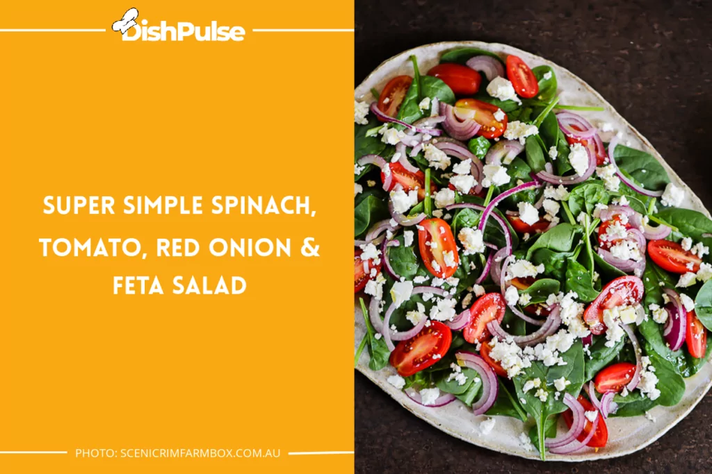 Super Simple Spinach, Tomato, Red Onion & Feta Salad