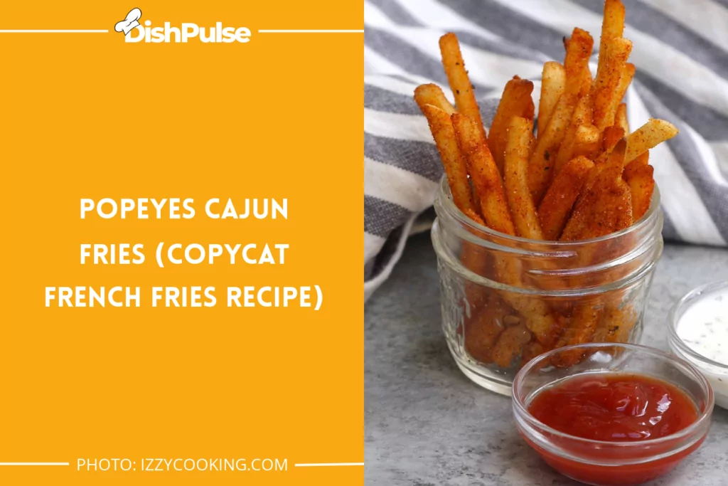 Popeyes Cajun Fries (Copycat French Fries Recipe)