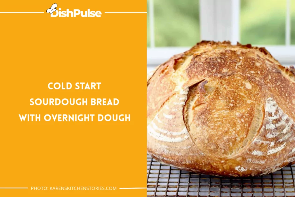 Cold Start Sourdough Bread With Overnight Dough