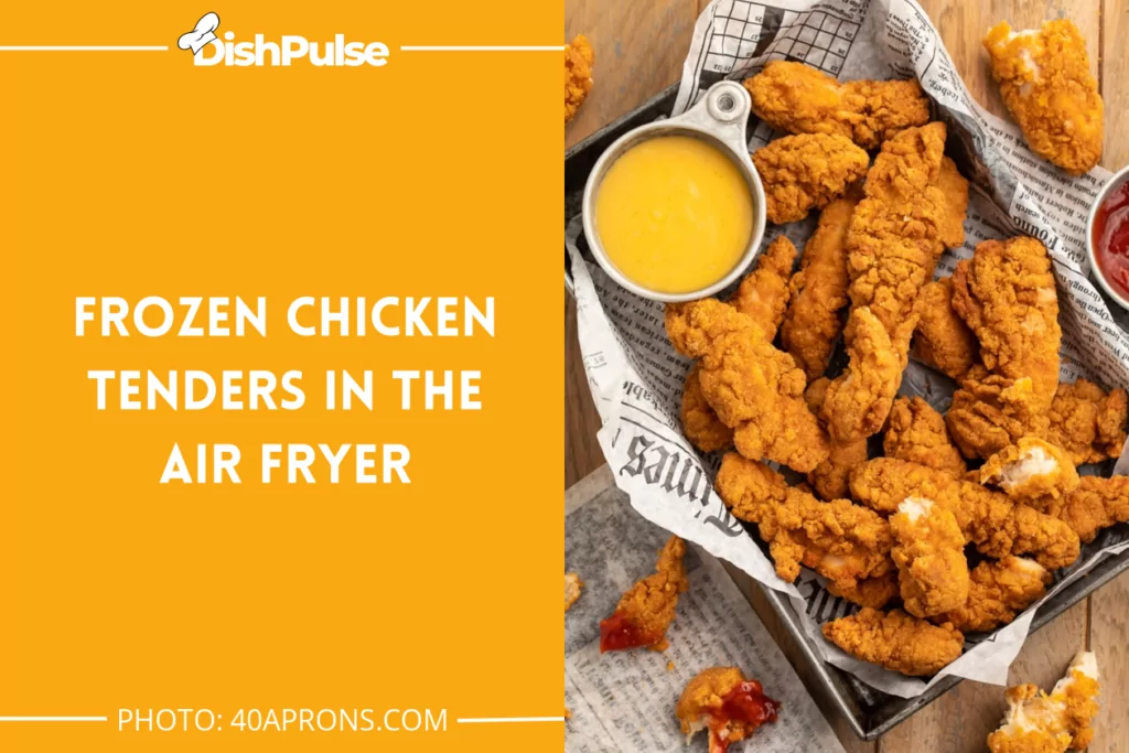 Frozen Chicken Tenders In The Air Fryer