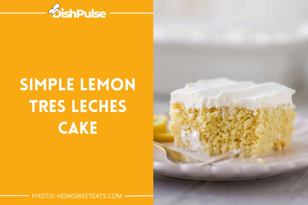 Simple Lemon Tres Leches Cake