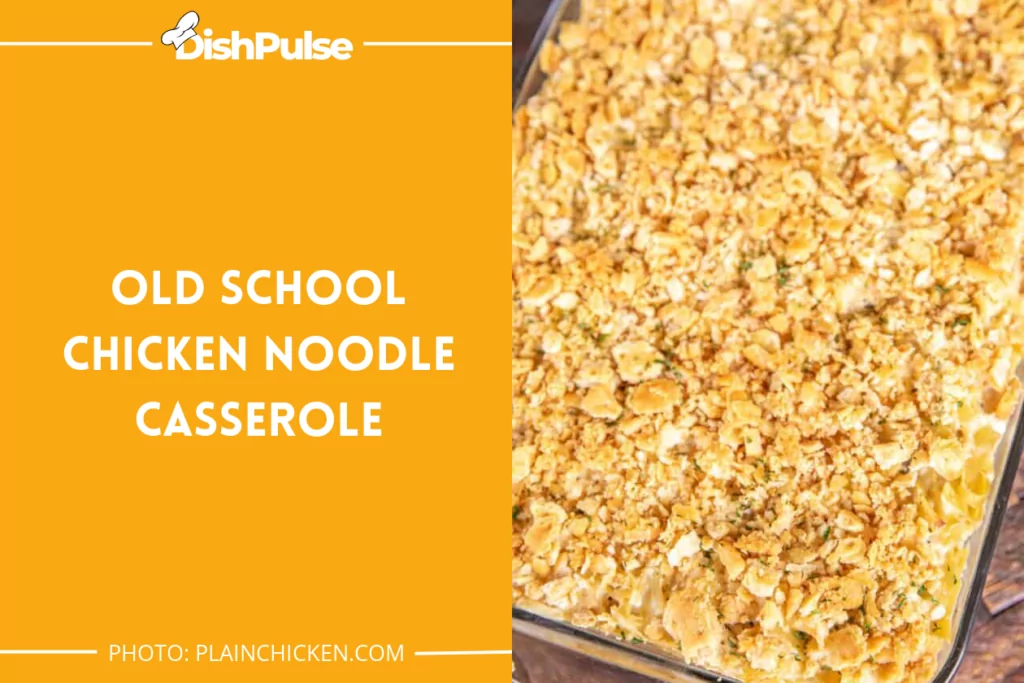 Old School Chicken Noodle Casserole