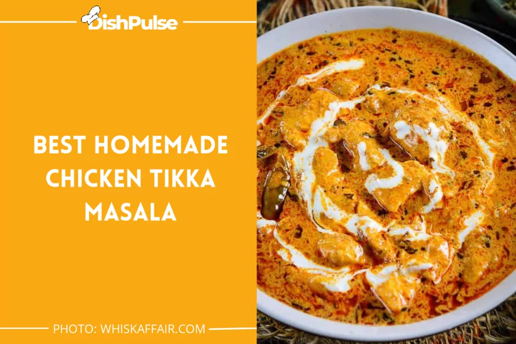 Best Homemade Chicken Tikka Masala