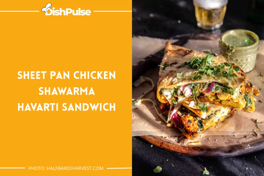 Sheet Pan Chicken Shawarma Havarti Sandwich