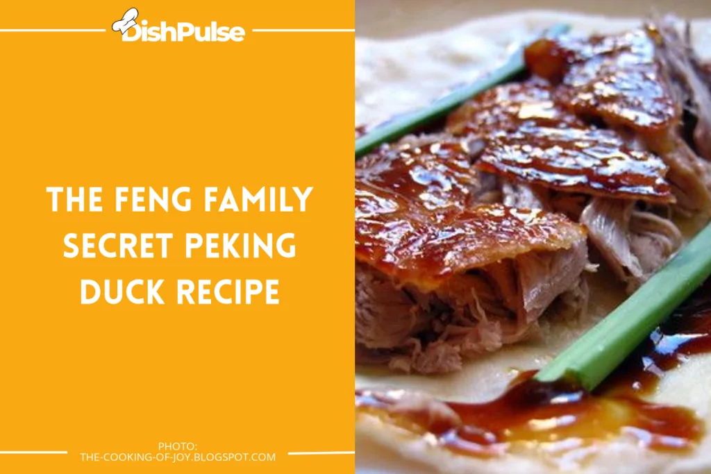The Feng Family Secret Peking Duck Recipe
