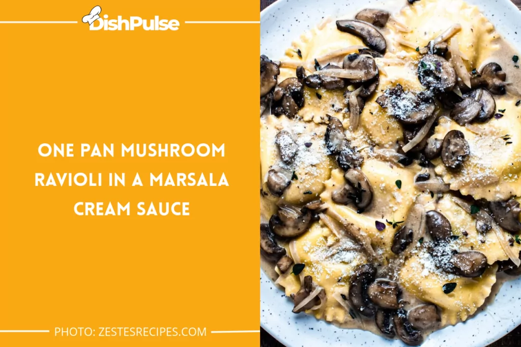 One Pan Mushroom Ravioli In A Marsala Cream Sauce