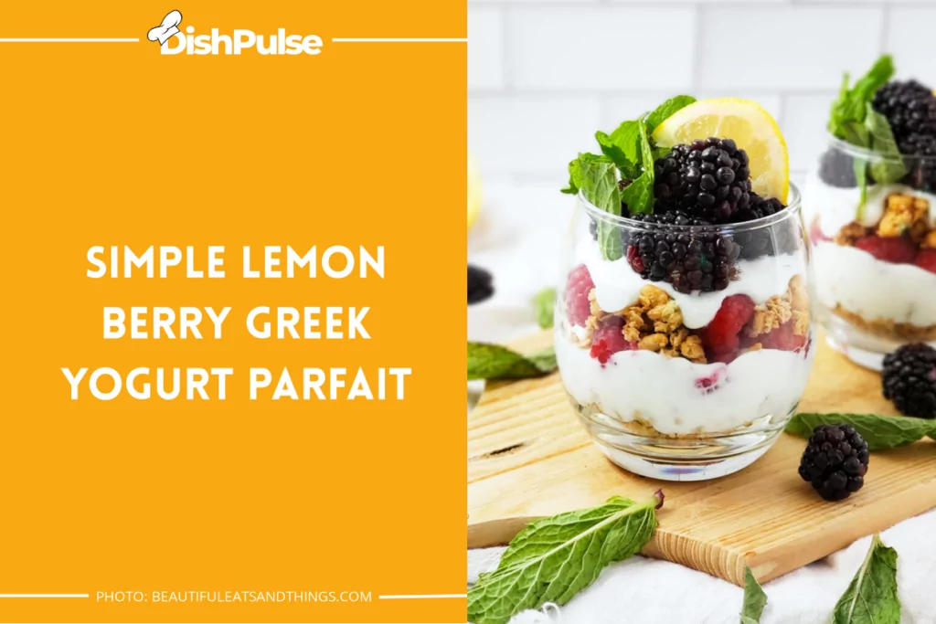 Simple Lemon Berry Greek Yogurt Parfait