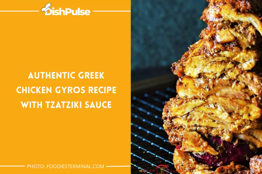 Authentic Greek Chicken Gyros Recipe with Tzatziki Sauce