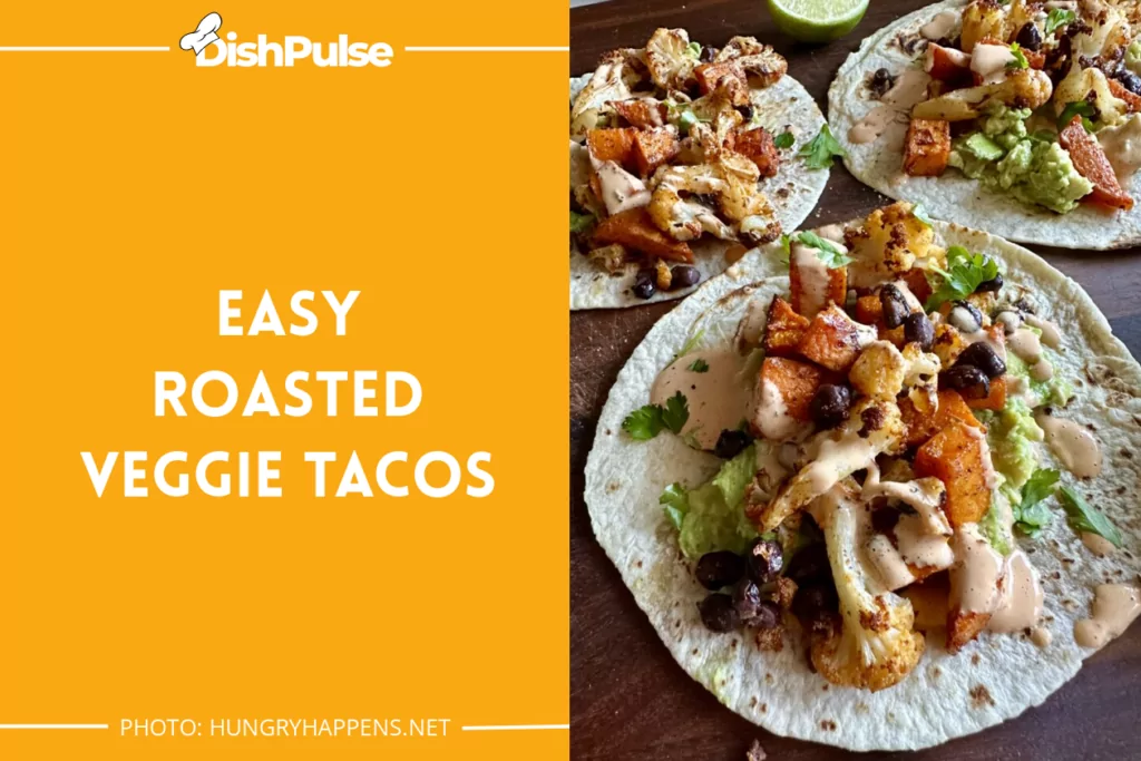 Easy Roasted Veggie Tacos