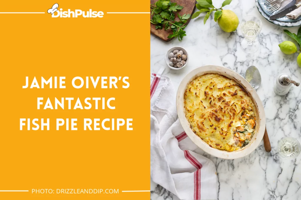 Jamie Oliver’s Fantastic Fish Pie Recipe